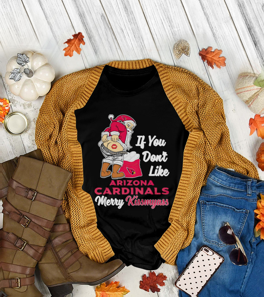 If You Don't Like Arizona Cardinals Merry Kissmyass Santa T-Shirt