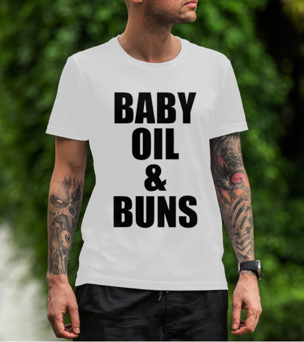 Baby Oil And Buns Fun Phrase T-Shirt