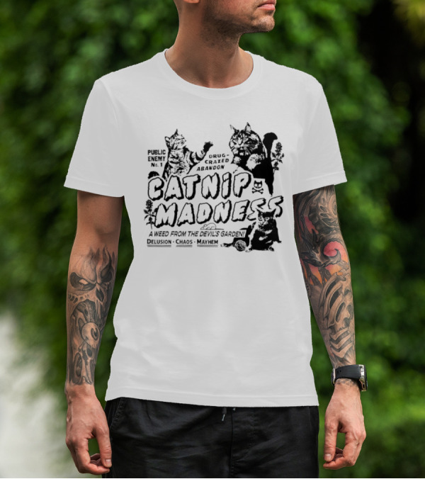 Public Enemy No. 1 Drug-Crazed Abandon Catnip Madness A Weed From The Devil's Garden Delusion Chaos Mayhem T-Shirt
