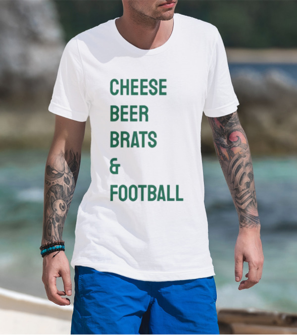 Cheese Beer Brats And Football Lovers Perfect Game Day Snack Combo T-Shirt