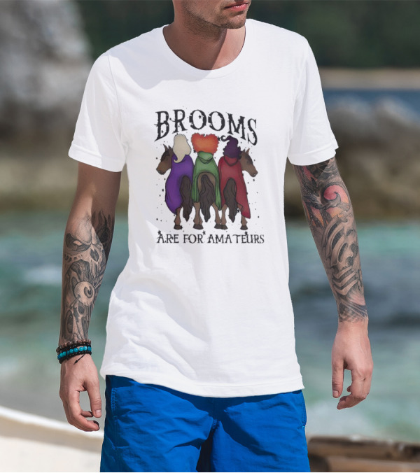 Hocus Pocus Brooms Are For Amateurs Halloween Witches On Horses T-Shirt