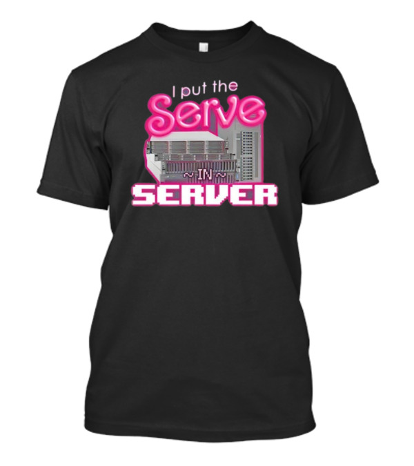 I Put The Serve In Server Computer Science Retro Tech Joke T-Shirt
