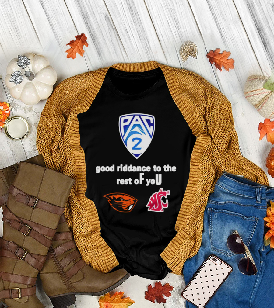 PAC 2 Oregon State Beavers vs WSU Good Riddance to the Rest of You T-Shirt