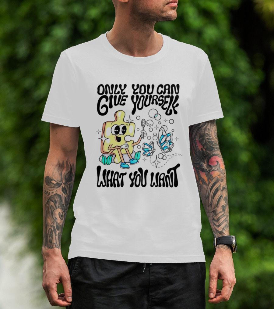 Only You Can Give Yourself What You Want Puzzle Piece With Butterflies T-Shirt