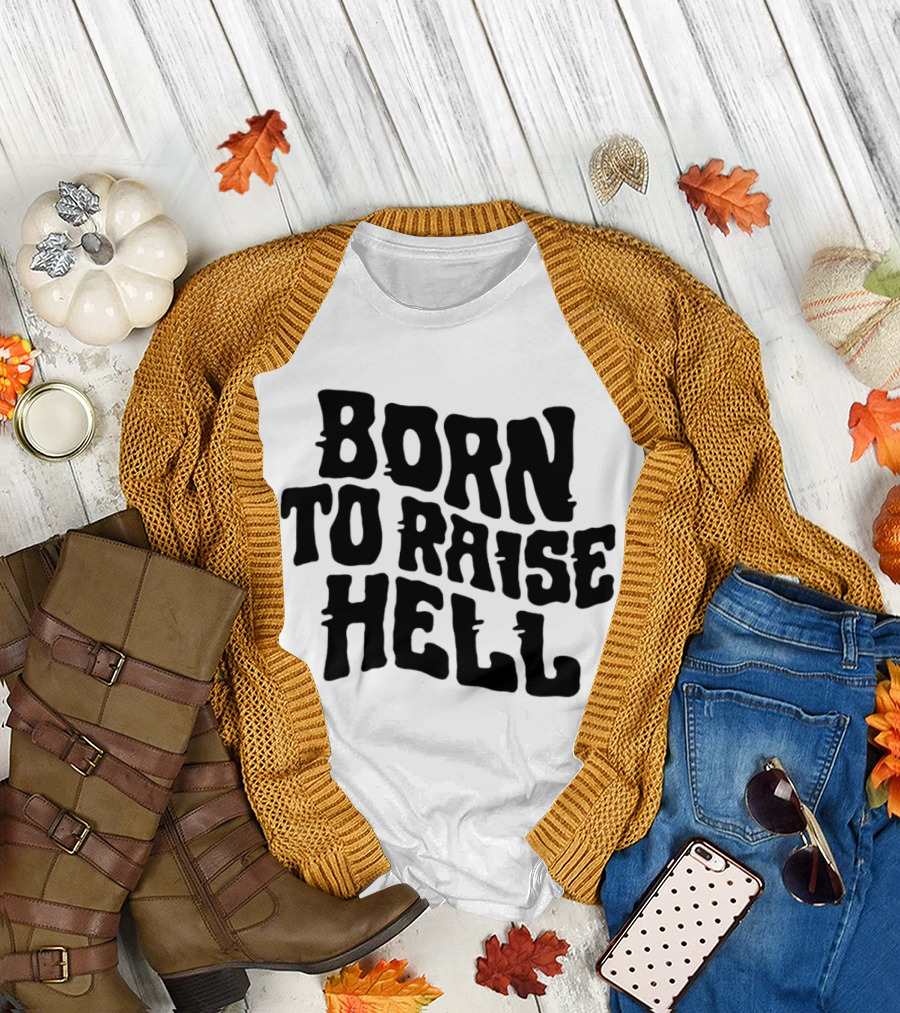 Born to Raise Hell T-Shirt