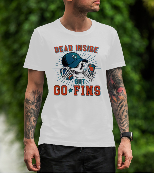 Dead Inside But Go Fins Miami Dolphins Skull Cap And Drink T-Shirt