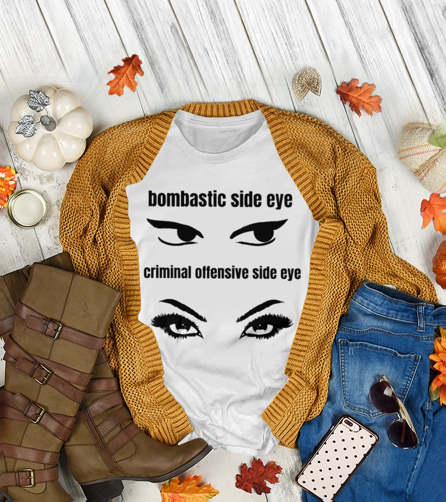 Bombastic Side Eye Criminal Offensive Side Eye Bold Eye Expressions T-Shirt