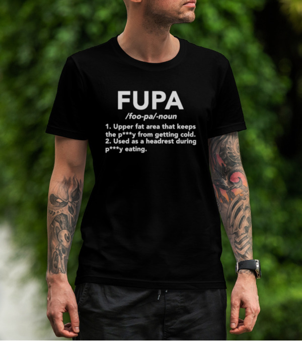 FUPA Upper Fat Area Definition Humor T-Shirt