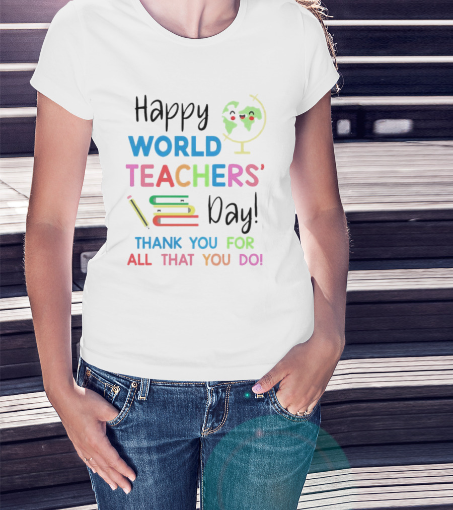 Happy World Teachers' Day Thank You For All That You Do Globe Books Pencil T-Shirt