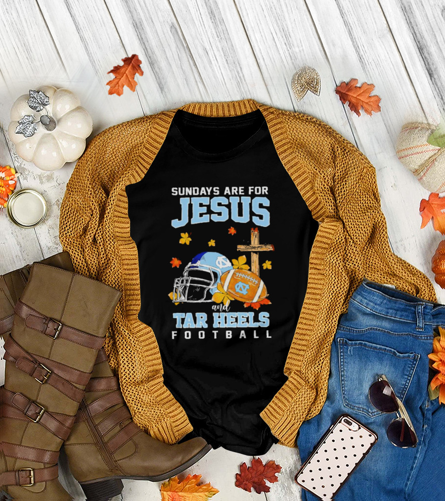 Sundays Are for Jesus and Tar Heels Football with Cross Flowers Helmet and Football T-Shirt
