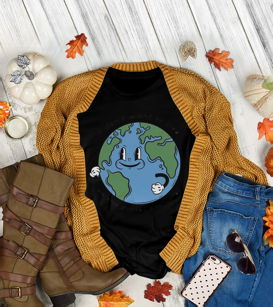 I Don’t Want to Live on This Planet Anymore Smiling Earth T-Shirt