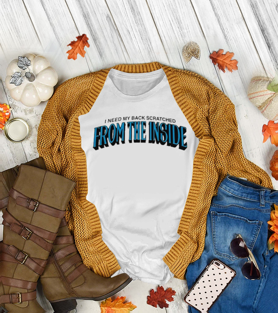 I Need My Back Scratched From The Inside Blue Text T-Shirt