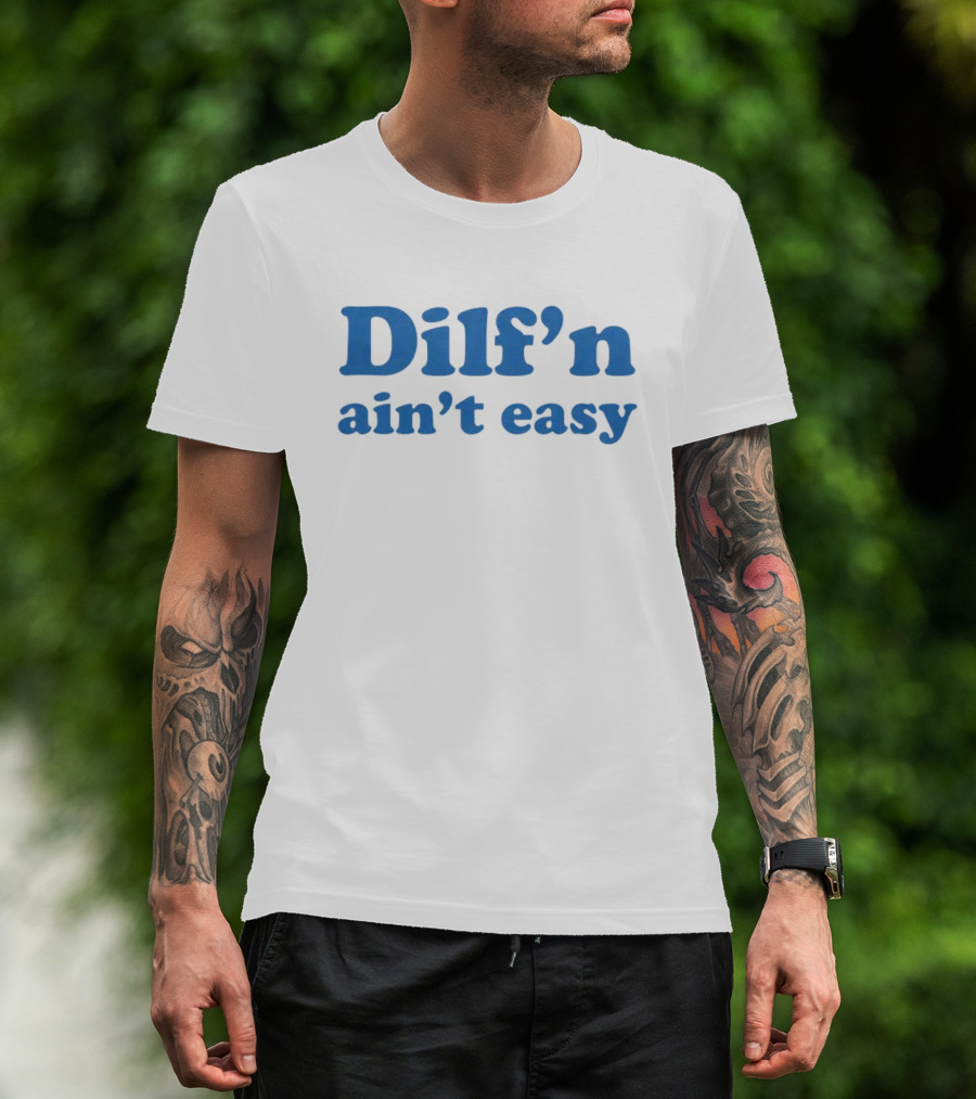 Dilf’n Ain’t Easy Retro Blue Text T-Shirt