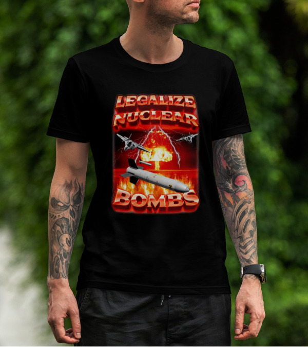 Legalize Nuclear Bombs Fighter Jets Explosion T-Shirt