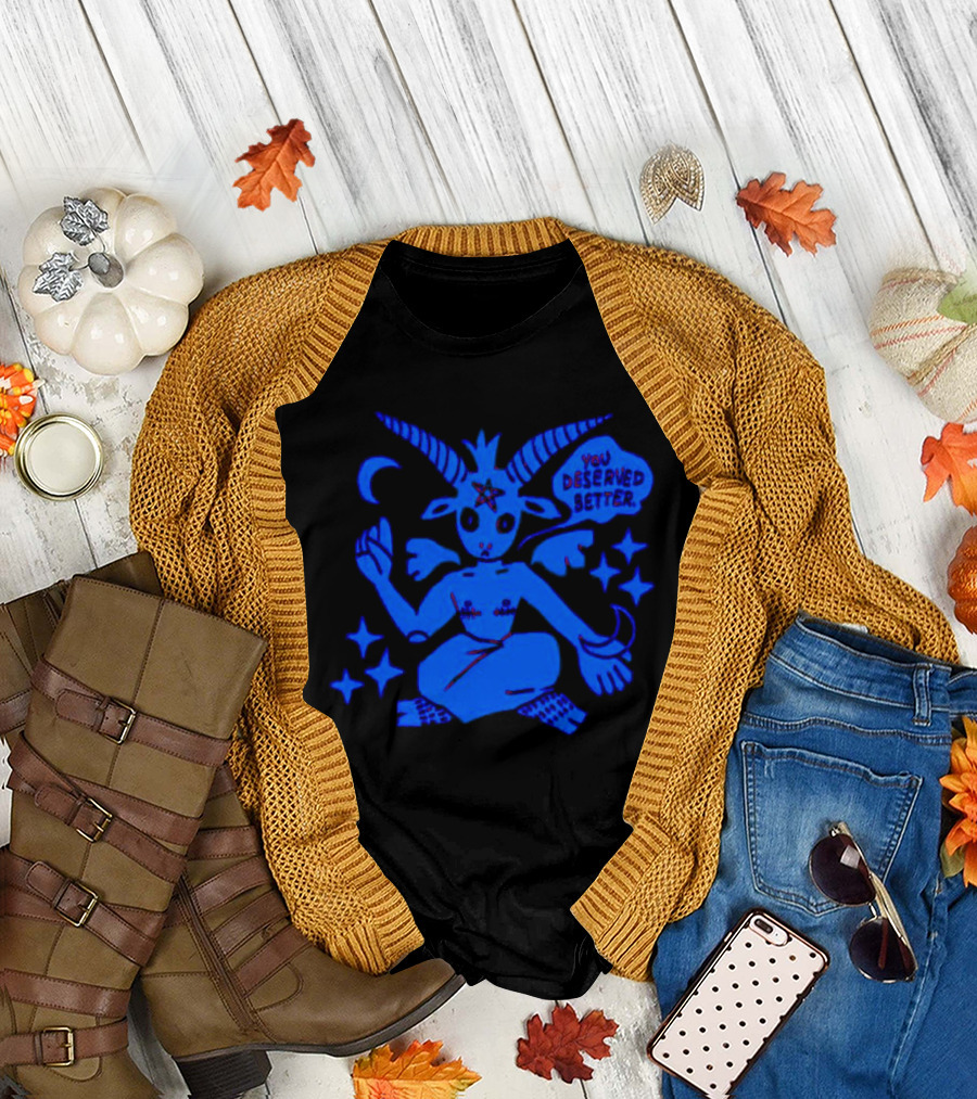 Top Evil You Deserved Better Goat Figure With Horns and Star T-Shirt