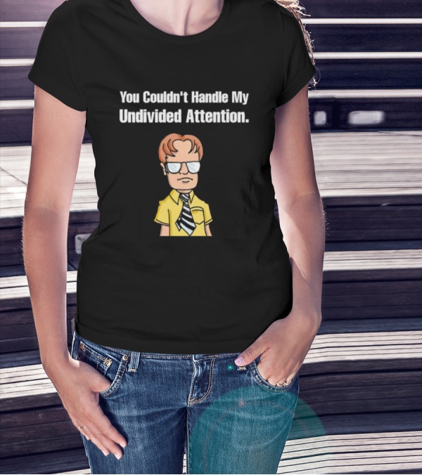 You Couldn't Handle My Undivided Attention Dwight Schrute Glasses Cartoon Character T-Shirt