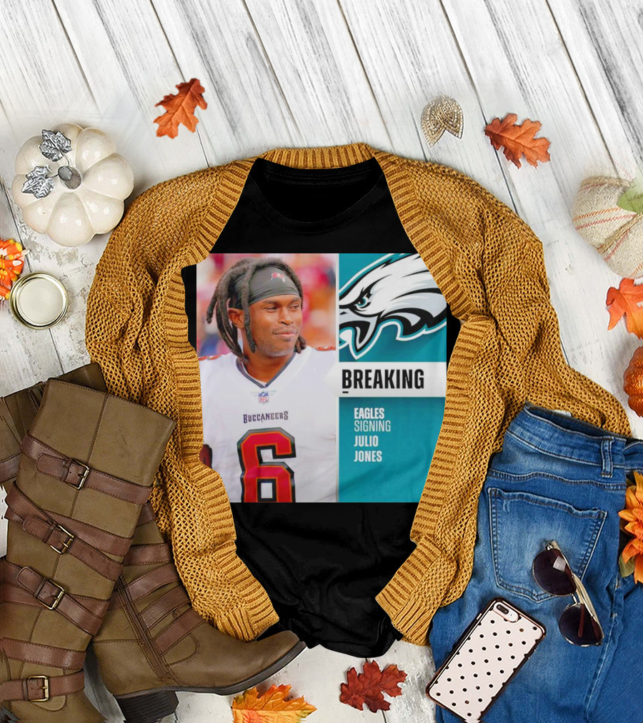 Breaking Julio Jones Signing Eagles Tampa Bay Buccaneers T-Shirt