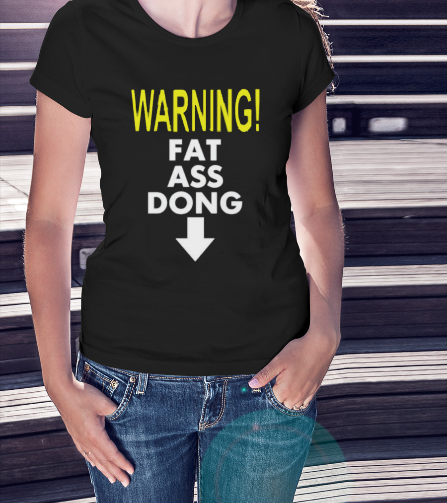 Warning Fat Ass Dong Arrow Down T-Shirt