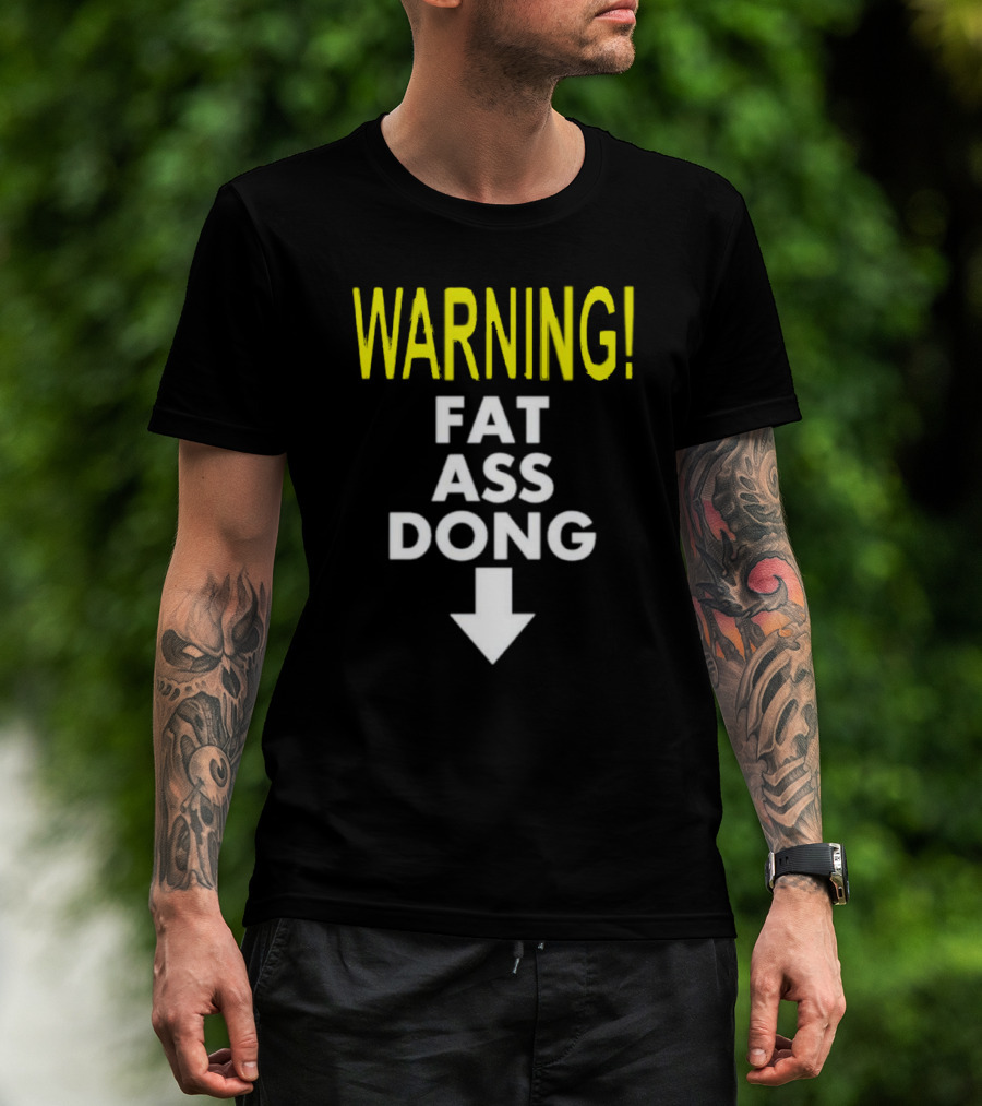 Warning Fat Ass Dong Arrow Down T-Shirt