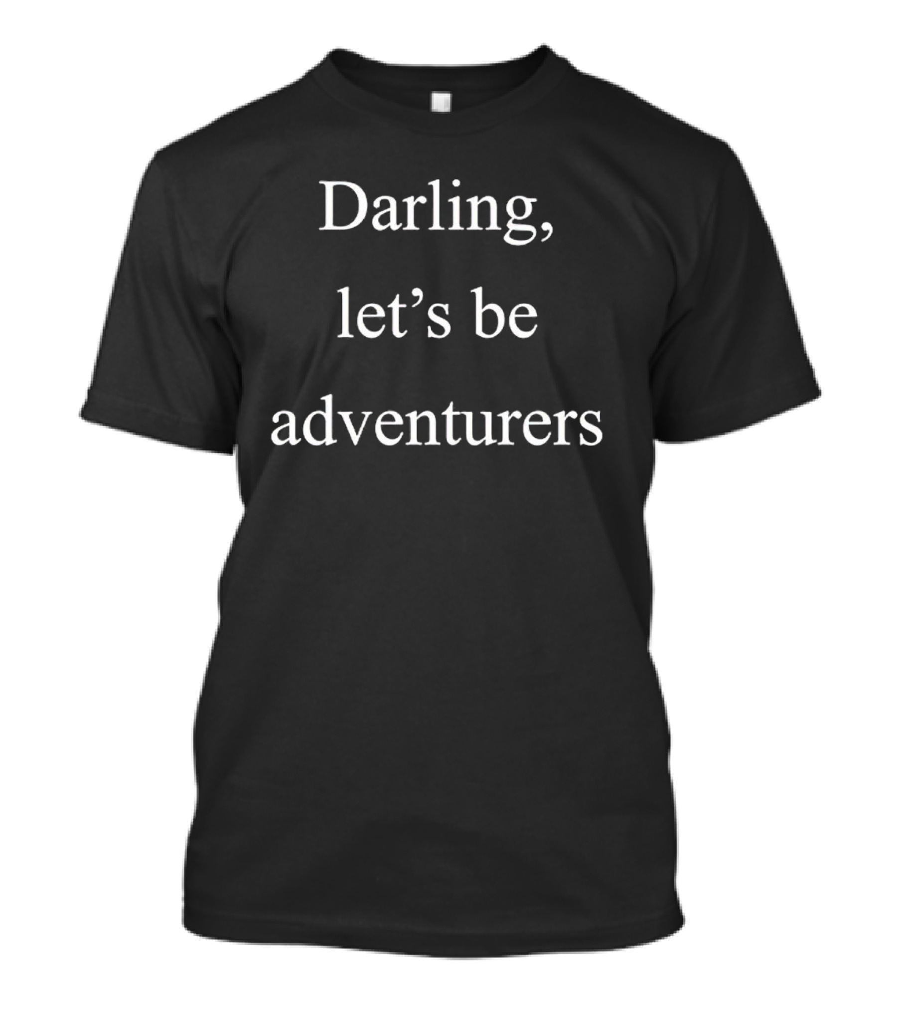 Darling Let's Be Adventurers T-Shirt