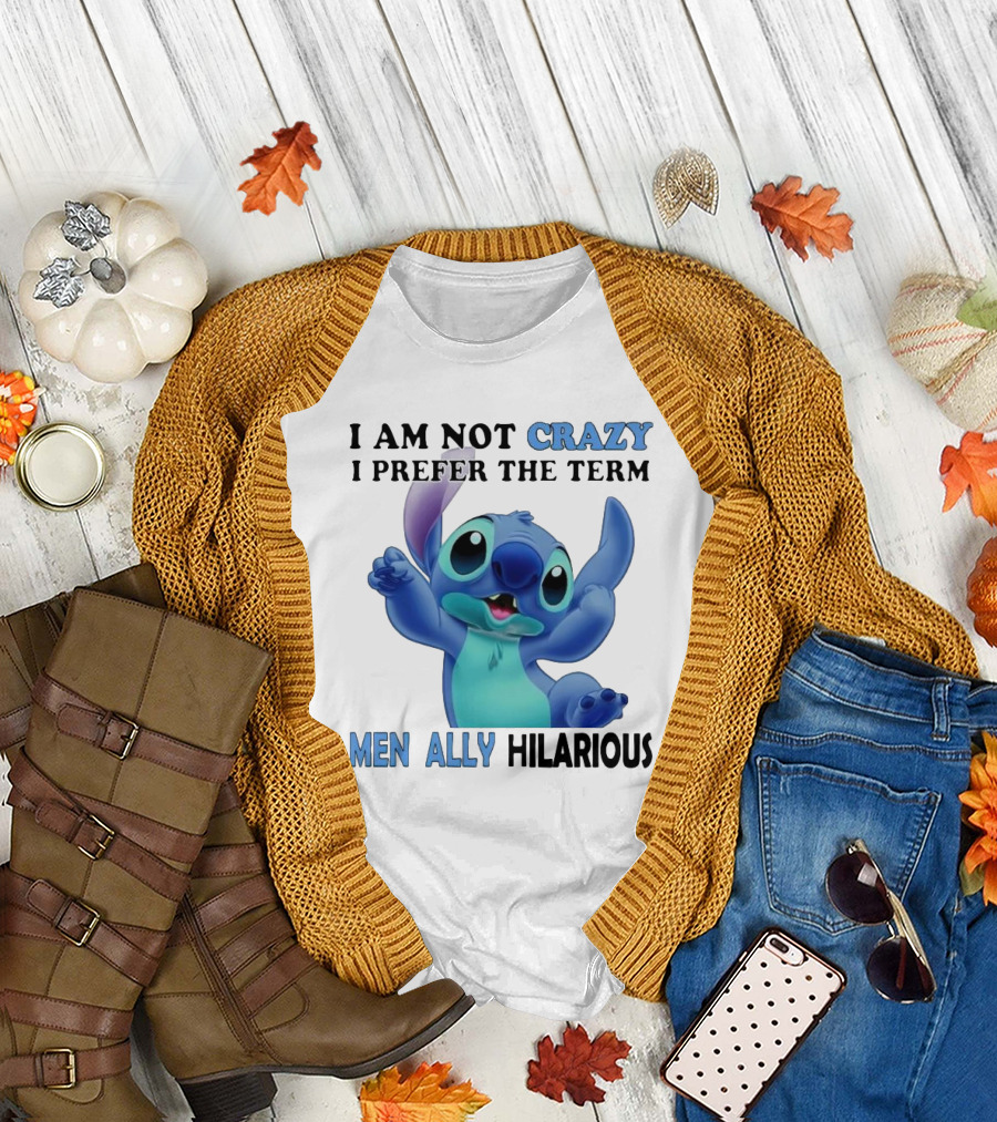 I Am Not Crazy Stitch I Prefer the Term Mentally Hilarious T-Shirt