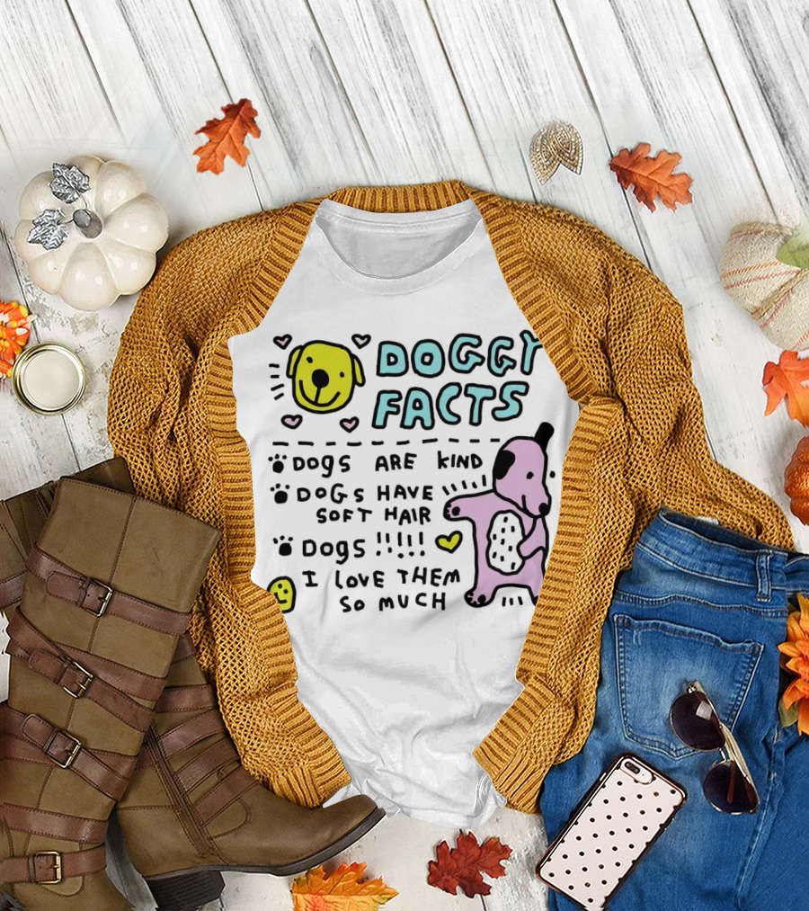 Doggy Facts Dogs Are Kind Dogs Have Soft Hair I Love Them So Much T-Shirt