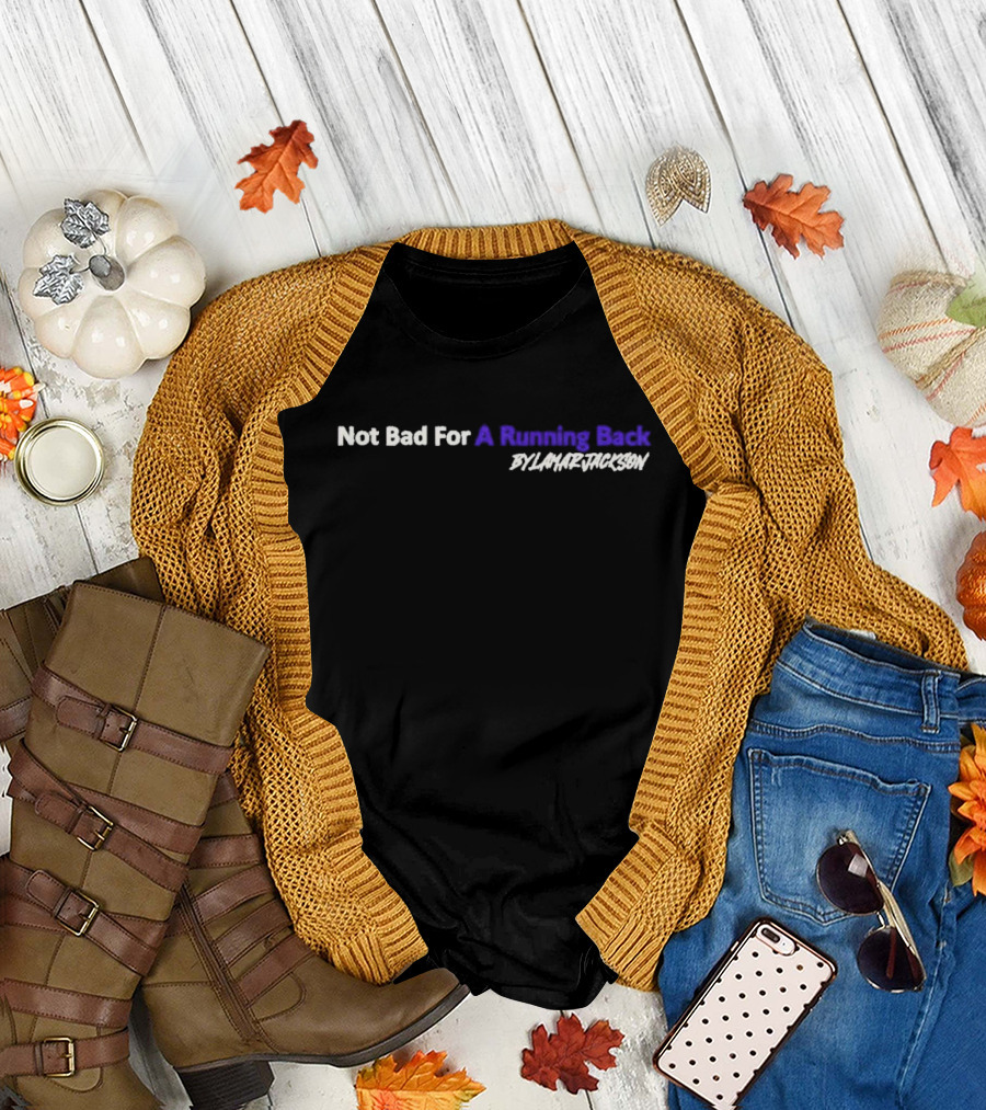 Not Bad For A Running Back by Lamar Jackson T-Shirt
