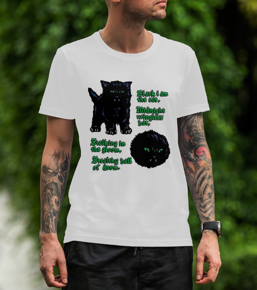 Black I Am The Cat Midnight Wingless Bat Stalking In The Gloom Stealthy Ball Of Doom T-Shirt