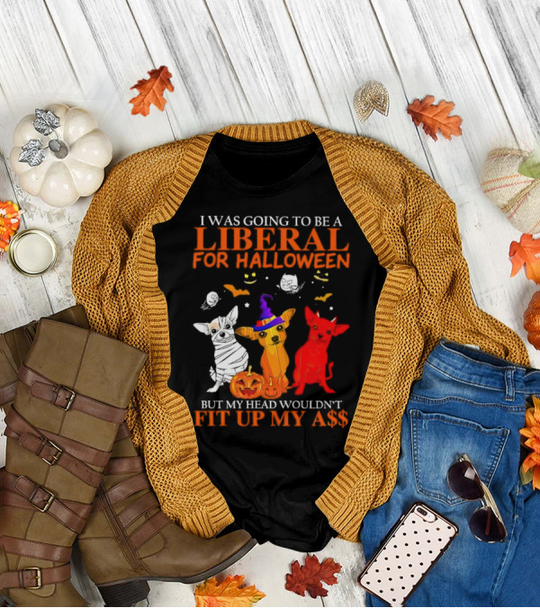 I Was Going To Be A Liberal For Halloween But My Head Wouldn't Fit Up My A$$ Dogs Halloween Pumpkins And Bats T-Shirt