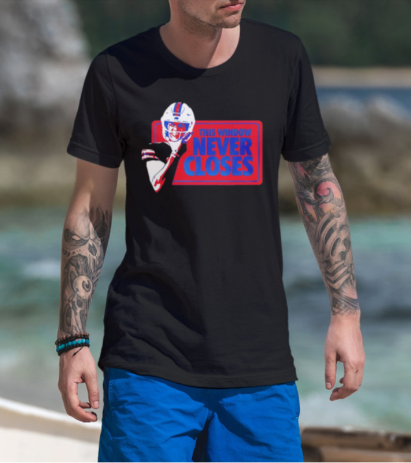 Josh Allen Buffalo Bills This Window Never Closes Football T-Shirt