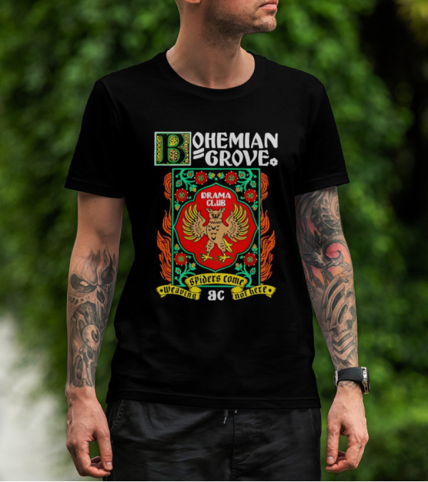Bohemian Grove Drama Club Spiders Weaving No Web Here T-Shirt