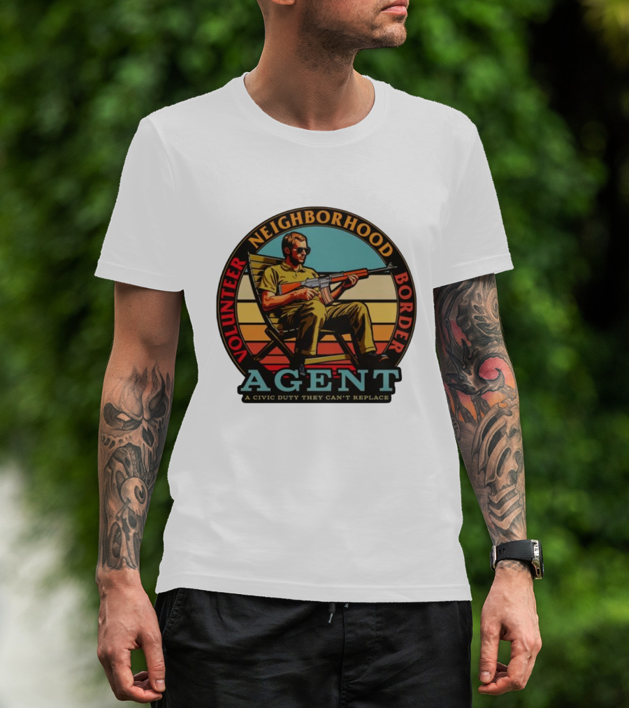 VOLUNTEER NEIGHBORHOOD BORDER AGENT A CIVIC DUTY THEY CAN'T REPLACE T-Shirt