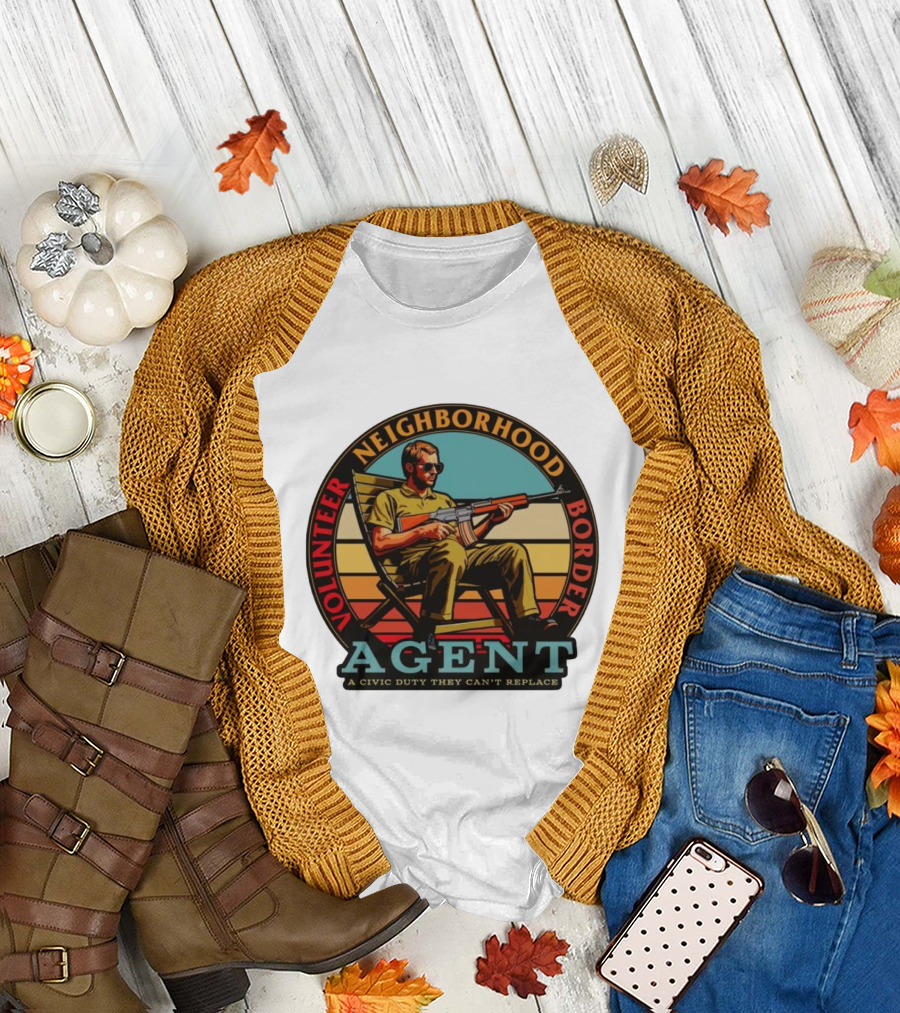 VOLUNTEER NEIGHBORHOOD BORDER AGENT A CIVIC DUTY THEY CAN'T REPLACE T-Shirt
