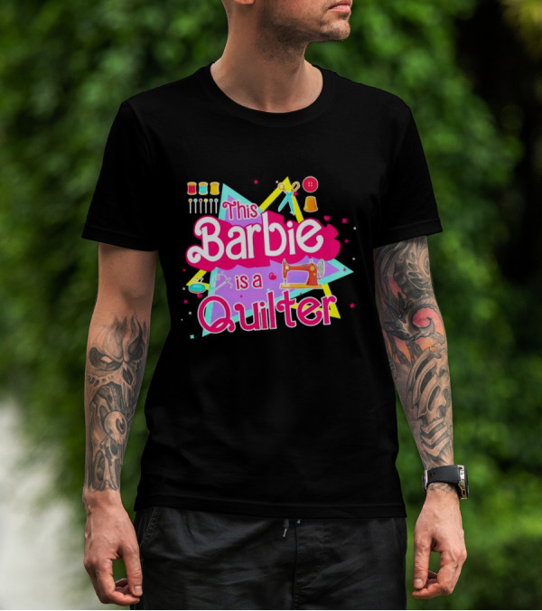 This Barbie Is A Quilter With Sewing Machine Scissors And Buttons T-Shirt
