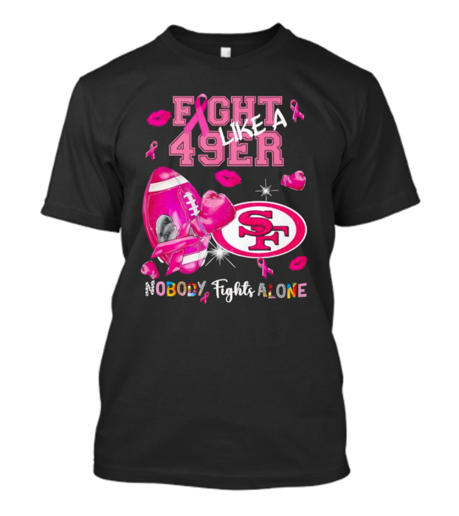 Fight Like A 49er SF Nobody Fights Alone Breast Cancer Awareness T-Shirt