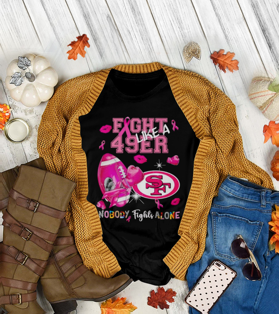 Fight Like a 49er SF Nobody Fights Alone Breast Cancer Awareness T-Shirt