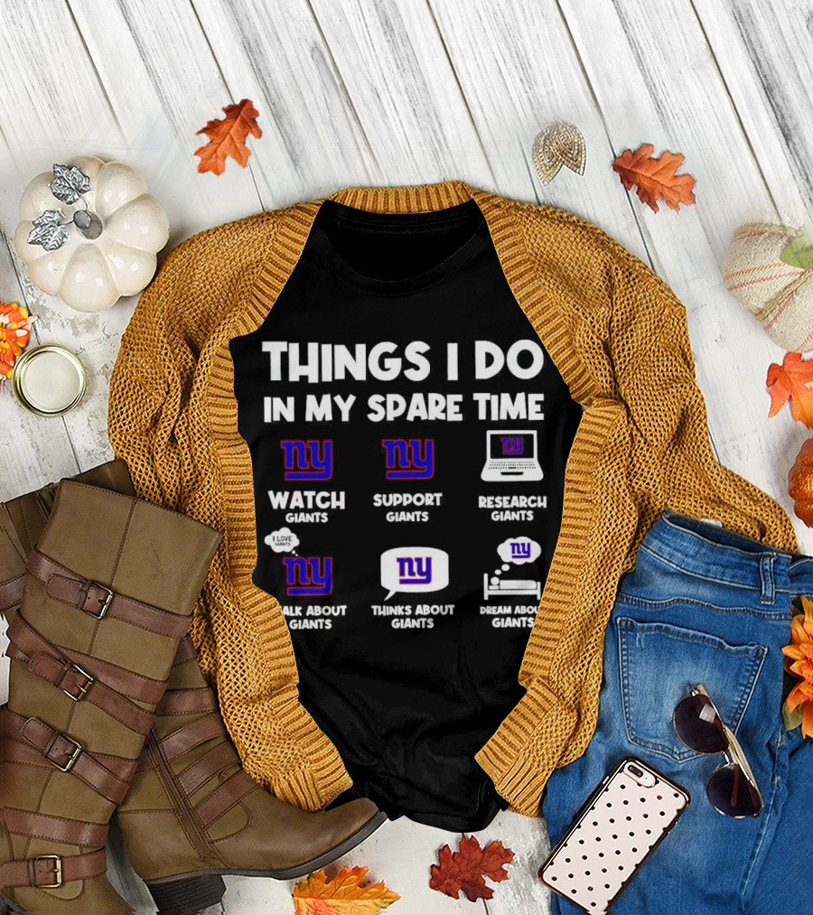 Things I Do in My Spare Time Watch Giants Support Giants Research Giants Talk About Giants Thinks About Giants Dream About Giants T-Shirt