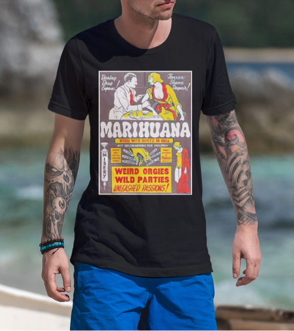 Marihuana Weird Orgies Wild Parties Unleashed Passions Horror Shame Despair Daring Drug Expose Weed With Roots In Hell Misery Not Recommended For Children T-Shirt