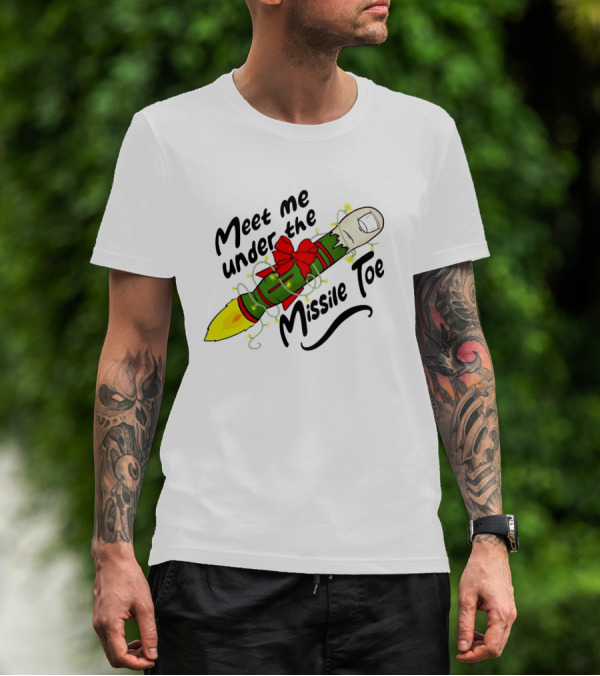 Meet Me Under The Missile Toe Rocket Holiday Pun T-Shirt