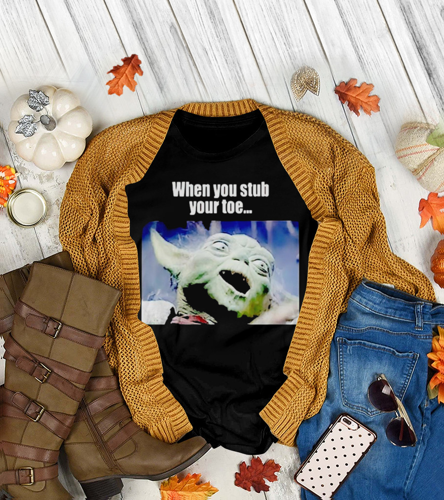 When You Stub Your Toe Yoda Meme T-Shirt