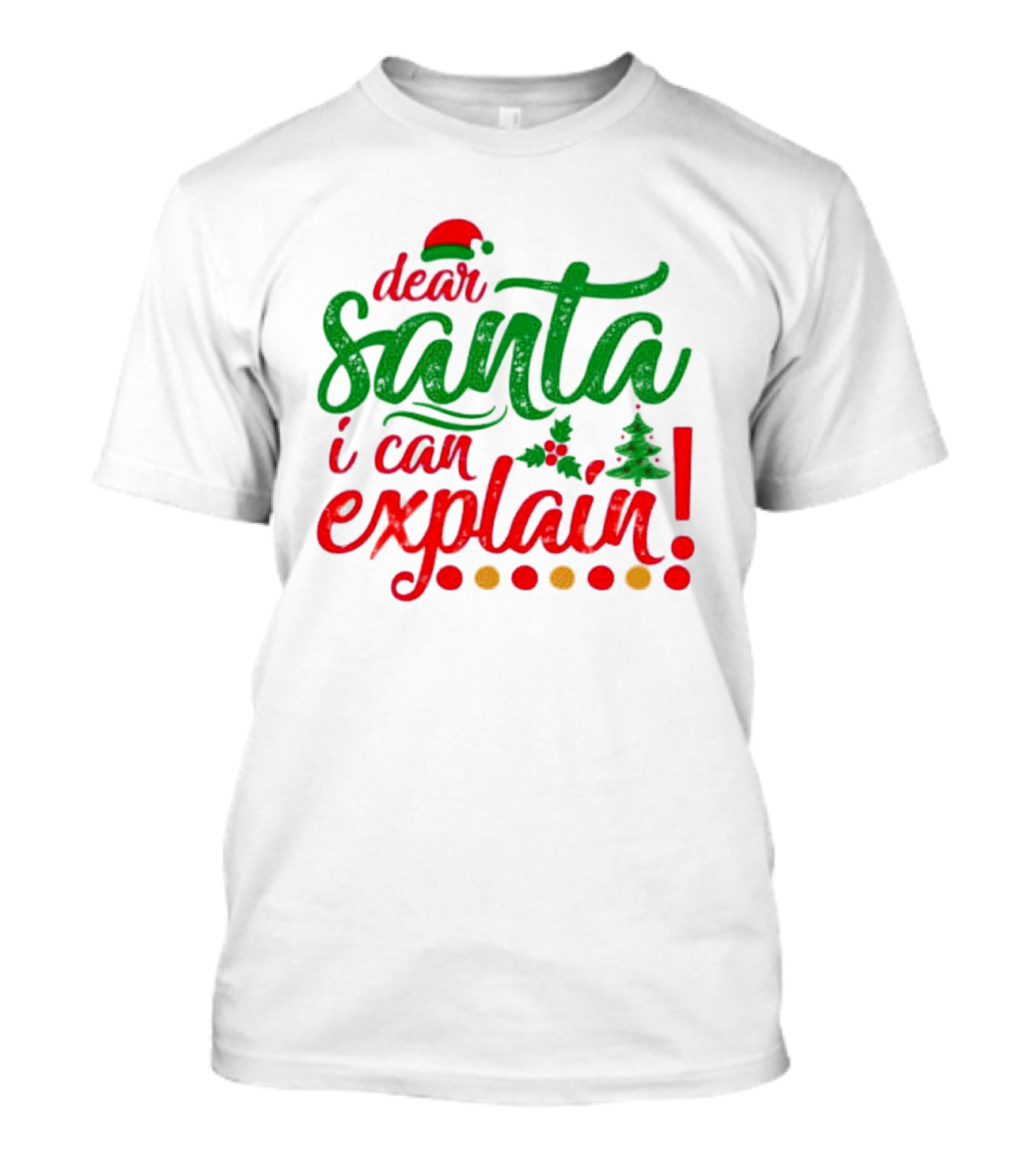 Dear Santa I Can Explain Christmas Hat Holly Tree T-Shirt