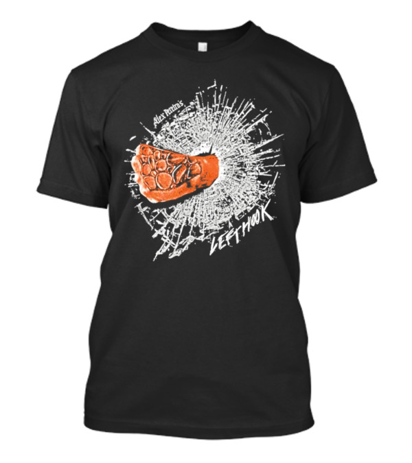 Alex Pereira Left Hook Full Violence Pray You Don’t Get Caught T-Shirt