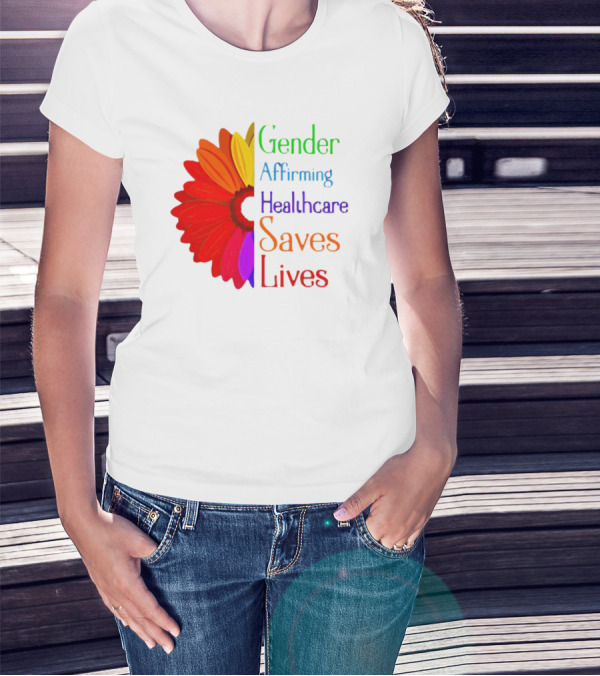 Gender Affirming Healthcare Saves Lives Sunflower T-Shirt