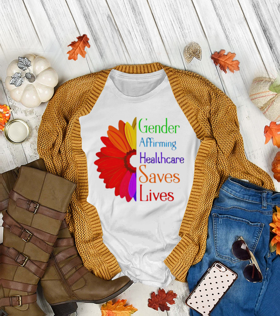 Gender Affirming Healthcare Saves Lives Sunflower T-Shirt