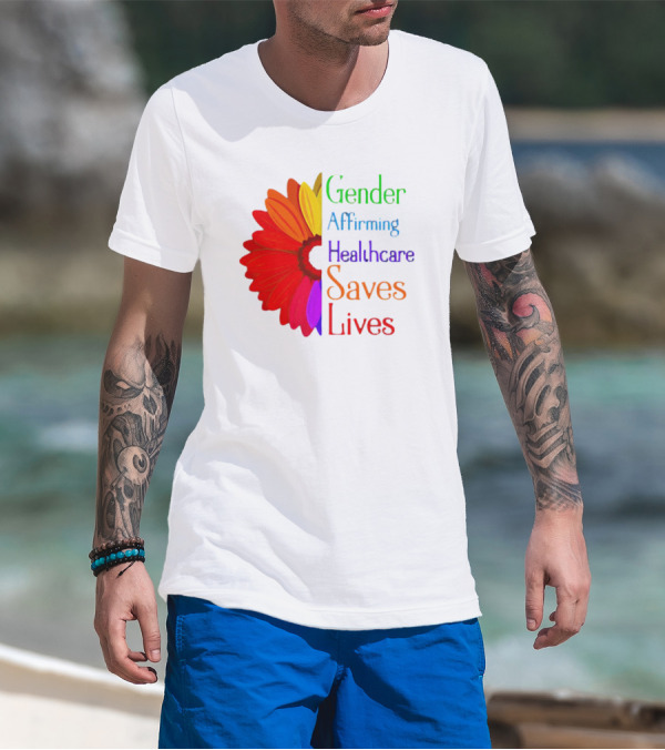 Gender Affirming Healthcare Saves Lives Sunflower T-Shirt