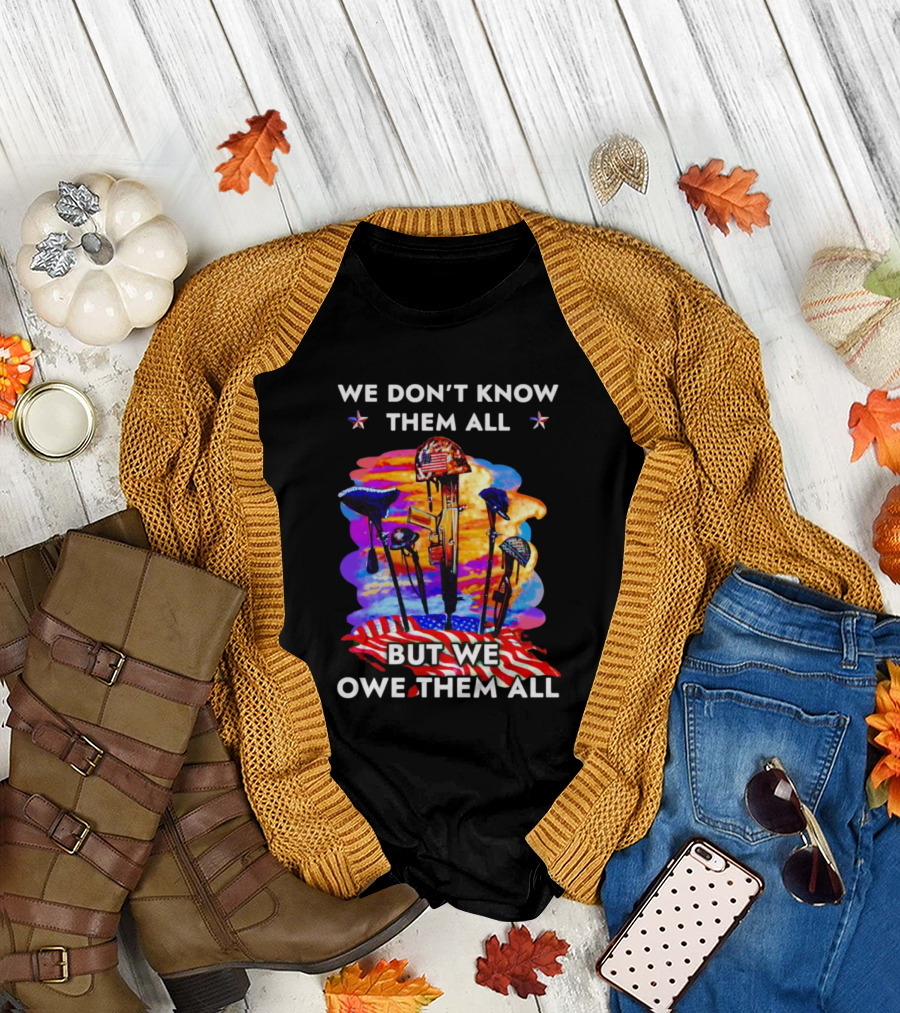 We Don’t Know Them All But We Owe Them All Patriotic Tribute American Flag Helmets and Crosses T-Shirt