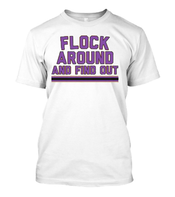 Flock Around And Find Out Baltimore Football Ravens Fan Gear T-Shirt