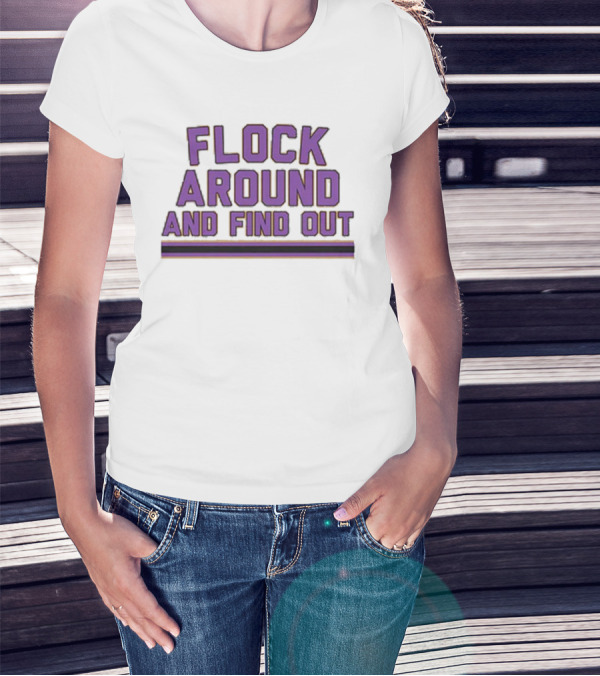 Flock Around And Find Out Baltimore Football Ravens Fan Gear T-Shirt