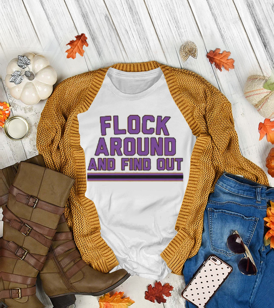 Flock Around And Find Out Baltimore Football Ravens Fan Gear T-Shirt
