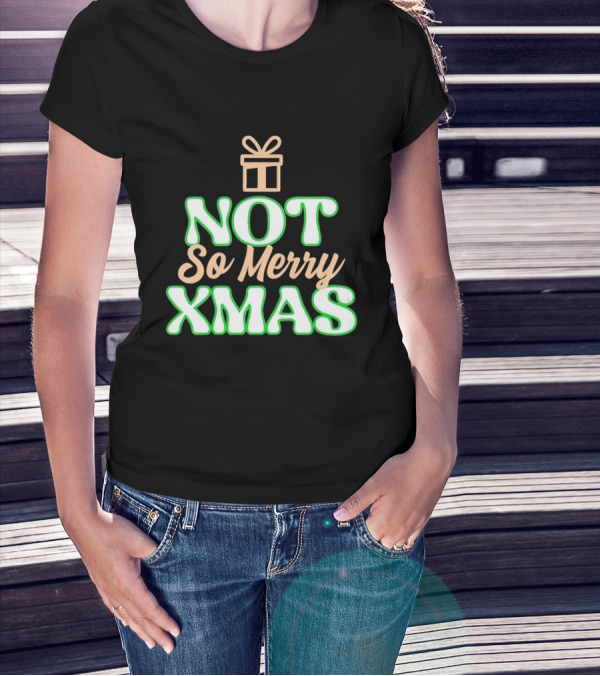 Not So Merry Xmas With Gift T-Shirt